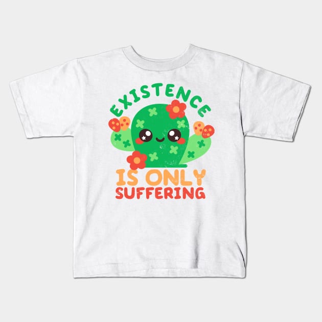 Existence is only suffering Kids T-Shirt by NemiMakeit